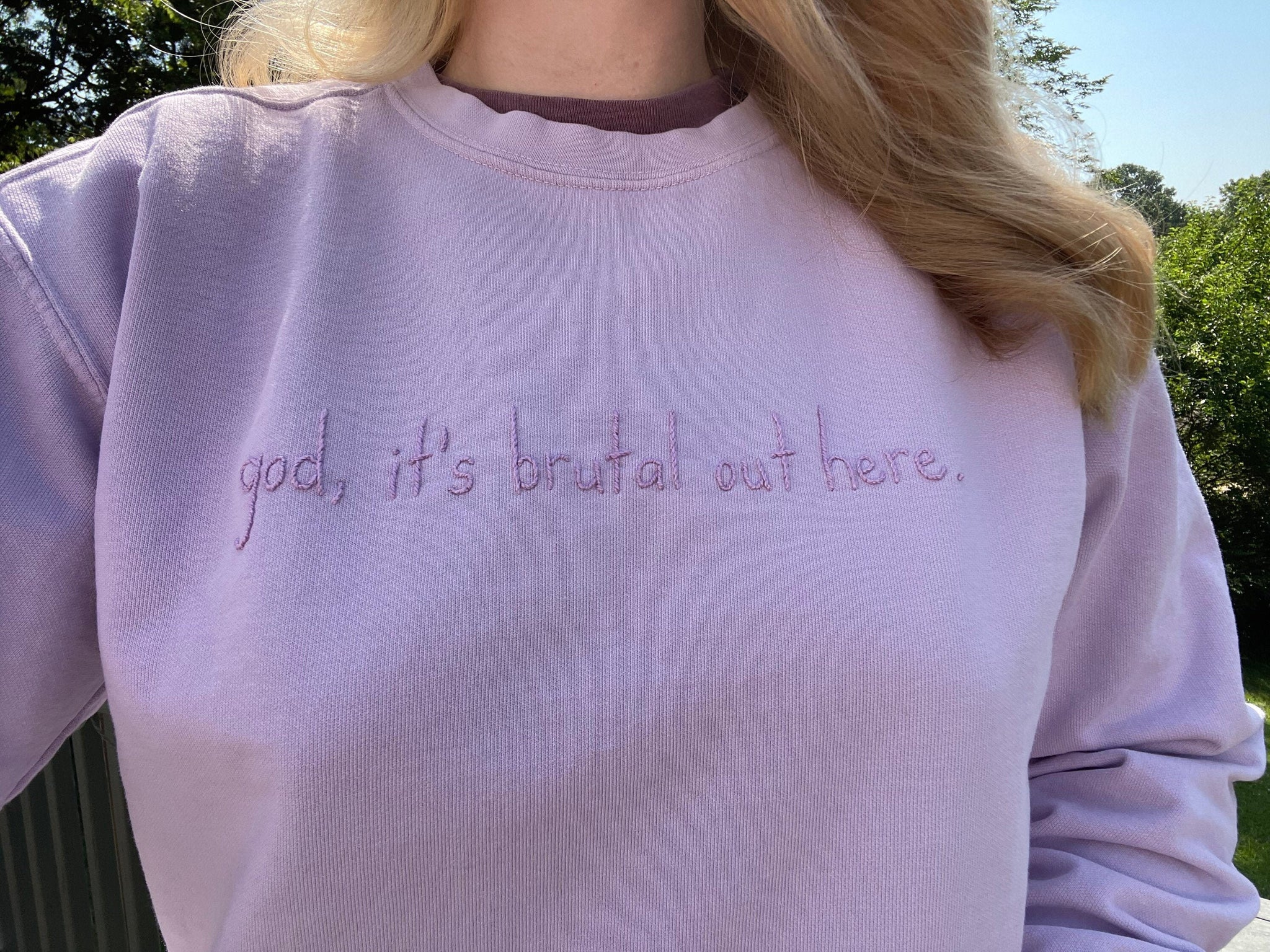 God, It’s Brutal Out HereHand Embroidered Sweatshirt