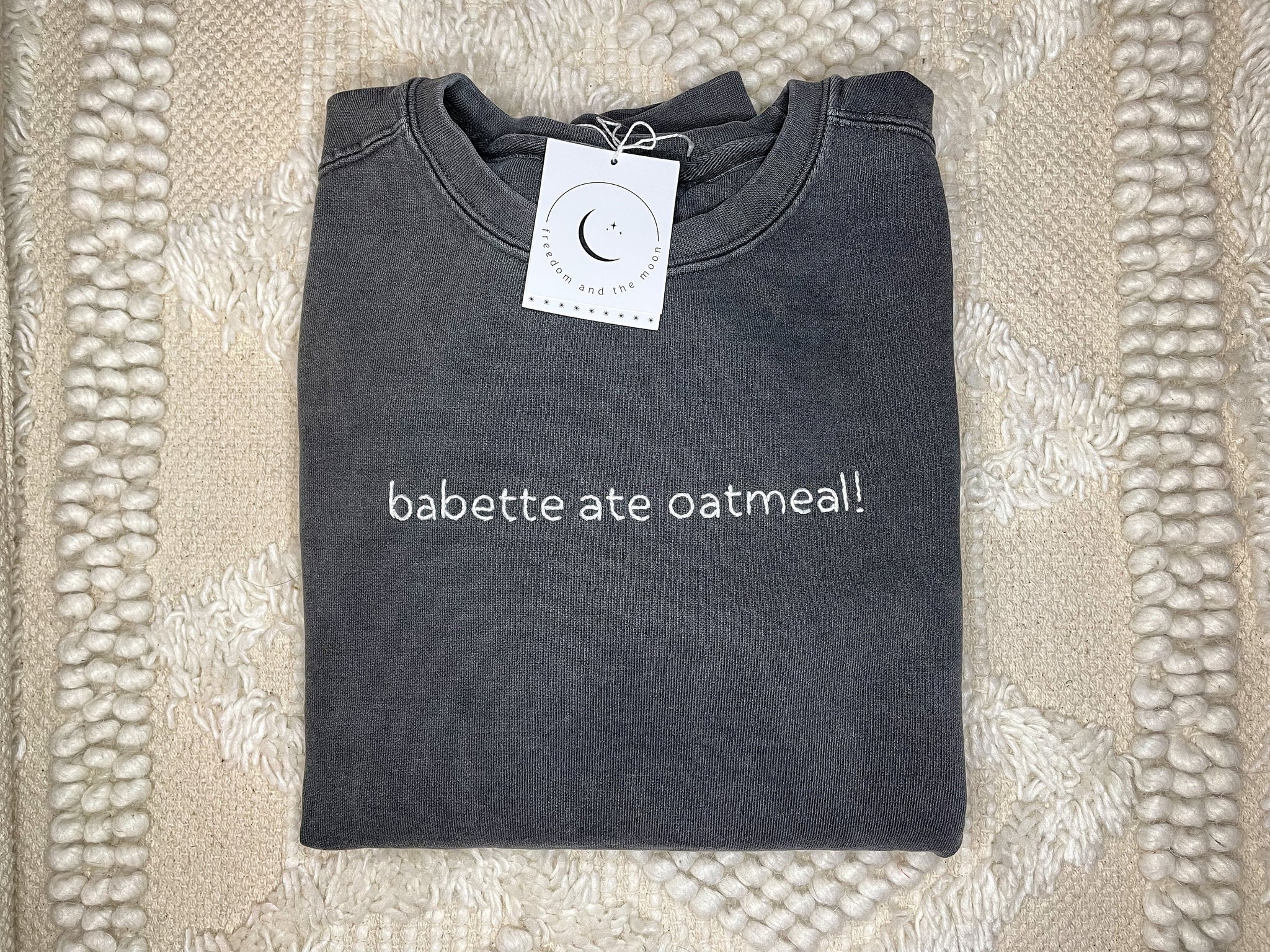 babette ate oatmeal! Sweatshirt