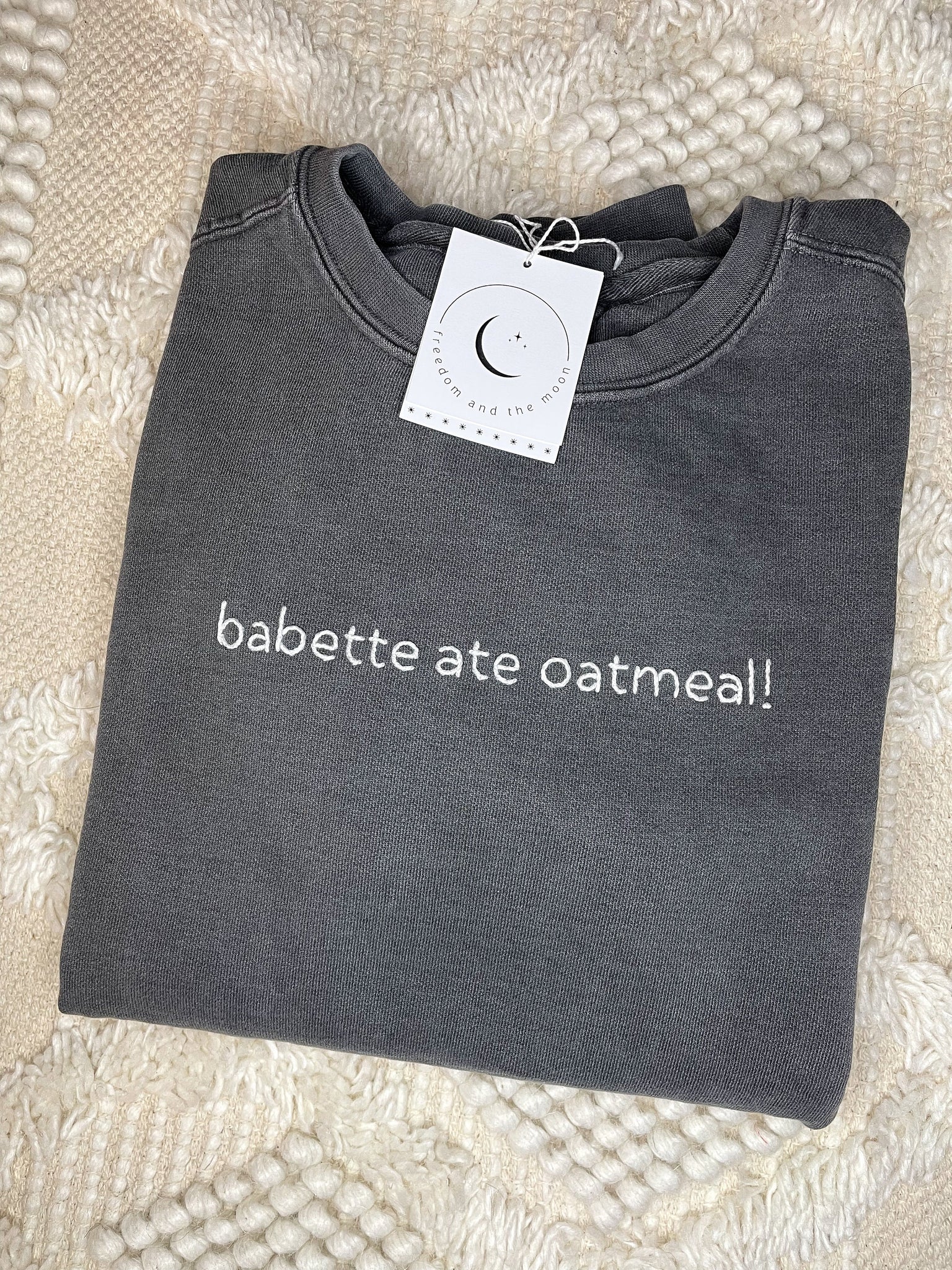babette ate oatmeal! Sweatshirt