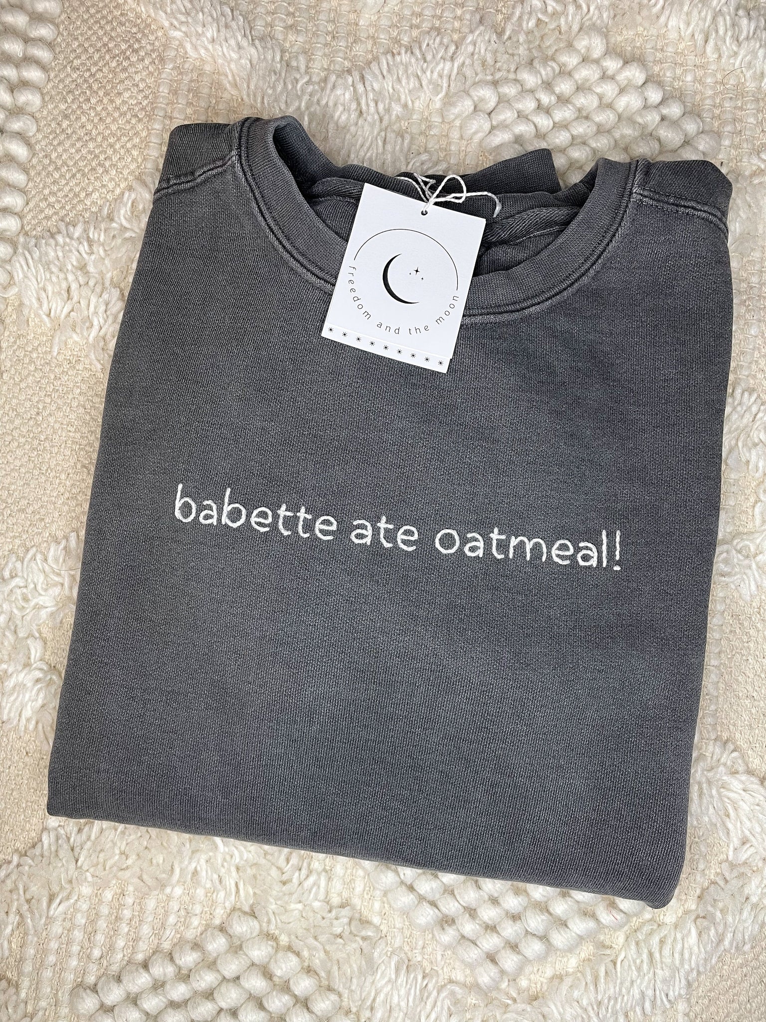 Hand Stitched Babette Ate Oatmeal! Comfort Colors Crewneck Sweatshirt
