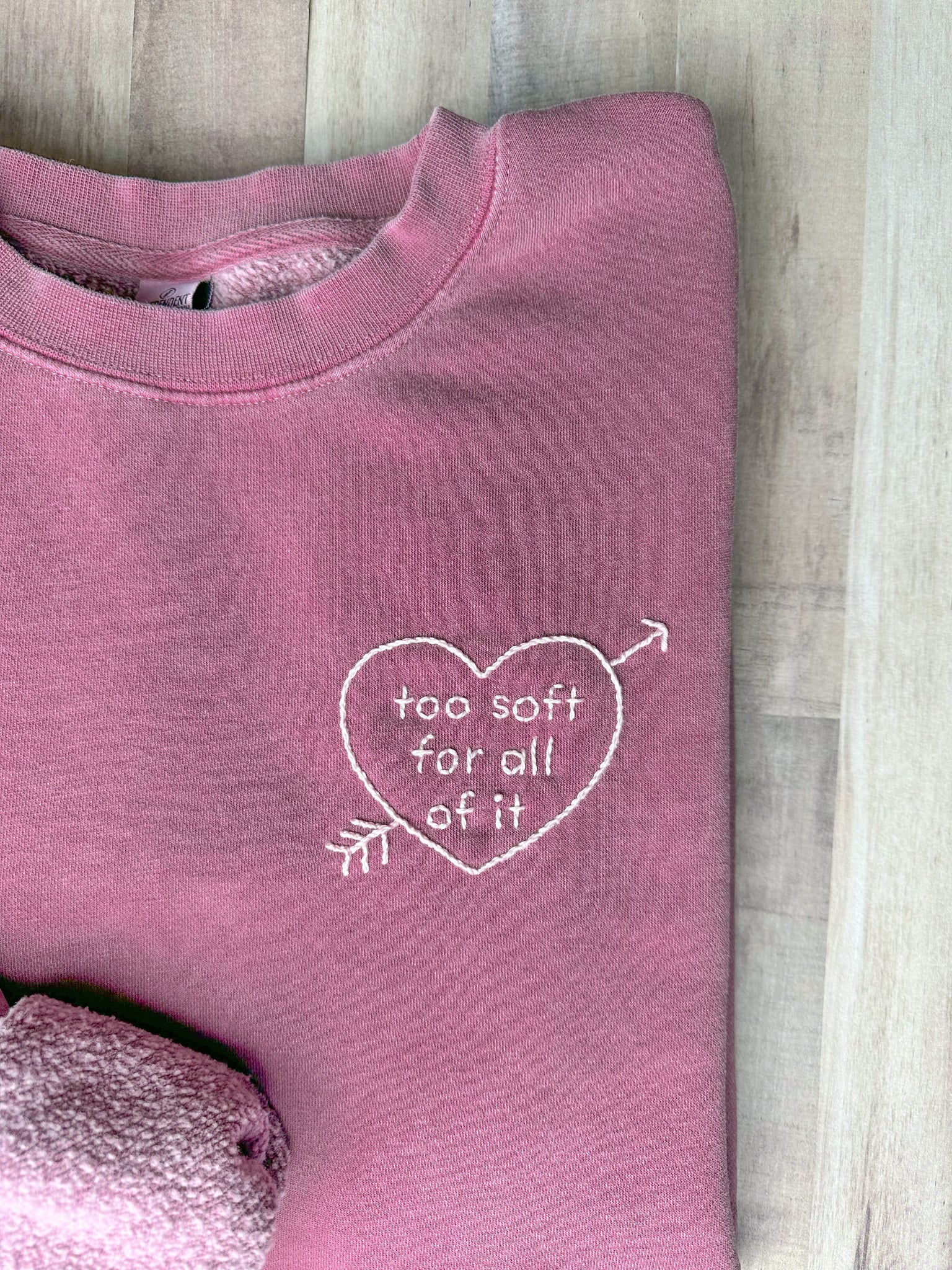 Too Soft For All Of It Hand Embroidered Sweatshirt